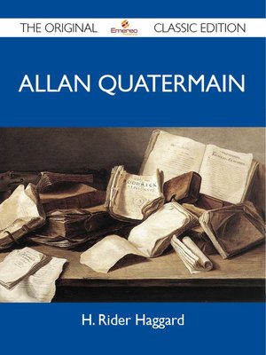 cover image of Allan Quatermain - The Original Classic Edition